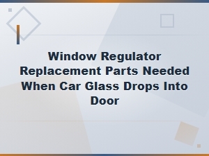 Window Regulator Replacement Parts for Dropping Car Glass