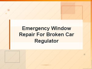 Emergency Window Repair for Broken Car Regulator